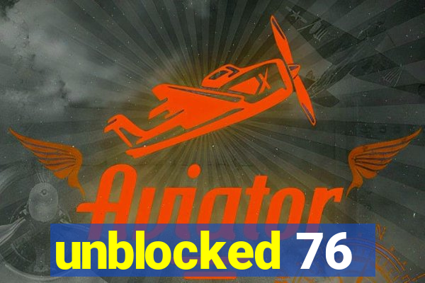 unblocked 76